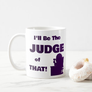 Personnalisé je serai le juge de cela ! Tasse