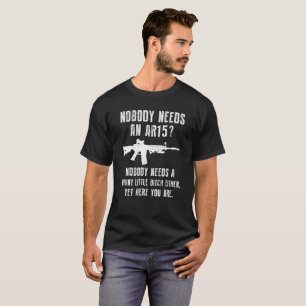 Personne n'a besoin d'un T-shirt drôle de l'arme 