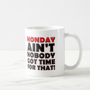 Personne n'a eu le temps pour lundi Drôle Mug