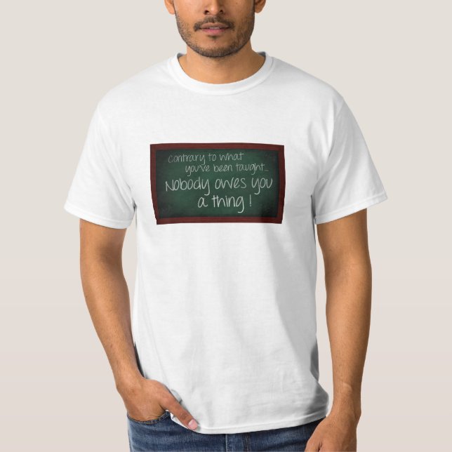 Personne ne vous doit une chose ! T-shirt (Devant)