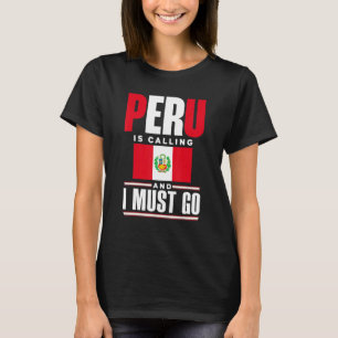 Peru Peru Flag Peru ruft und ich muss T-Shirt