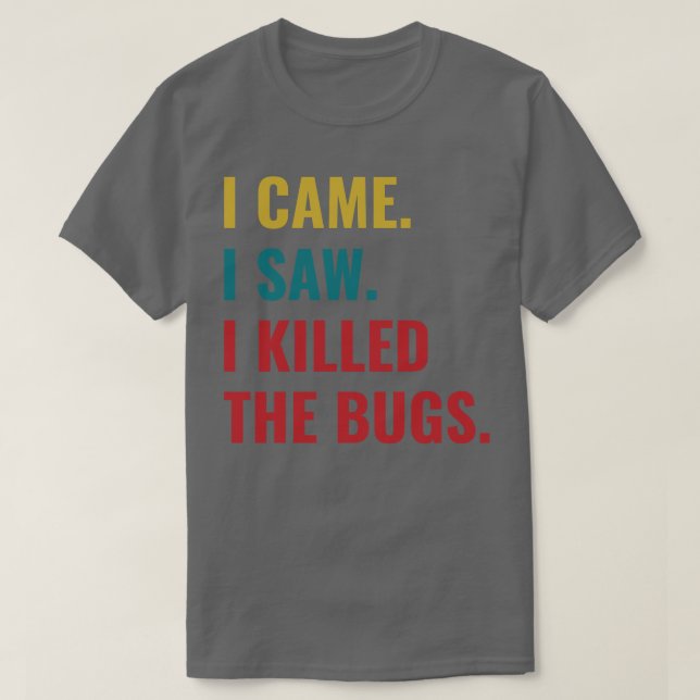 Pest Kontrolle Bug Exterminator I kam I sah I Kill T-Shirt (Design vorne)