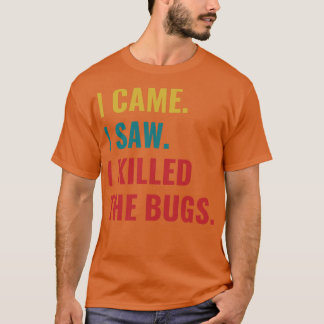 Pest Kontrolle Bug Exterminator I kam I sah I Kill T-Shirt