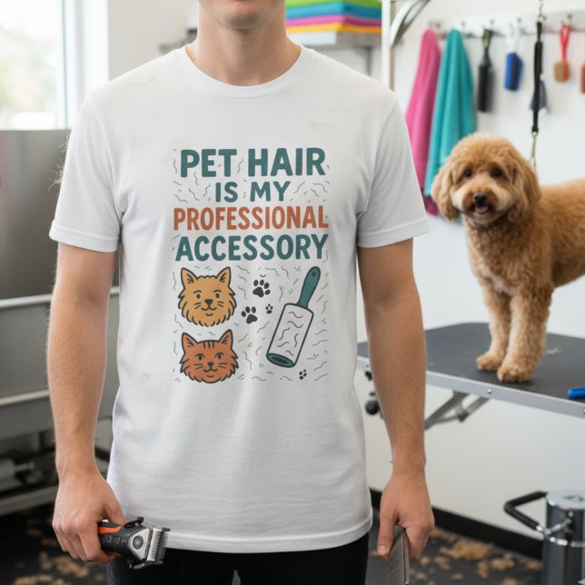 Pet Hair Is My Professional Accessory – Relatable  T-Shirt (Von Creator hochgeladen)