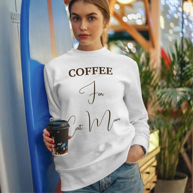 Pet Lover Brown Coffee Script Cat Mom Custom White Sweatshirt (Von Creator hochgeladen)