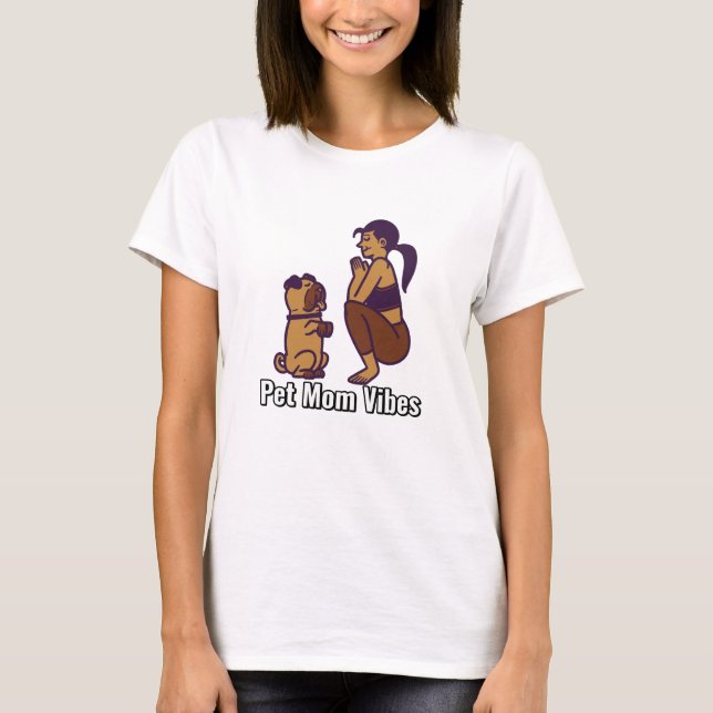 Pet Mom Vibes Fur Parents T-Shirt (Vorderseite)