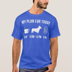 Pet Pembroke Welsh Corgi Dog Welpe Mein Plan für T T-Shirt