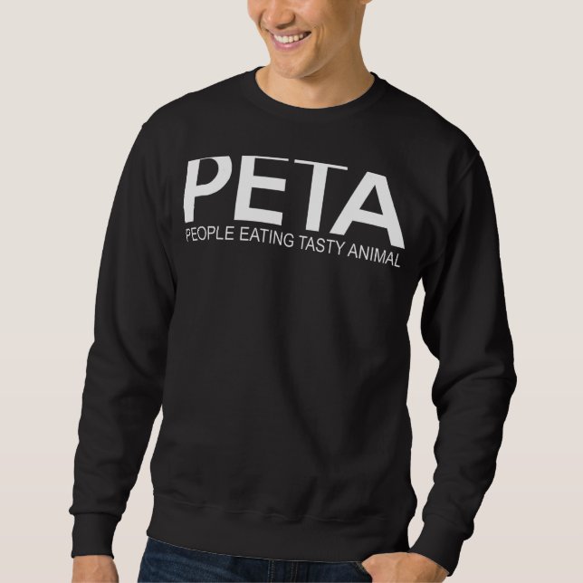 Peta Leute essen leckeres Tier Sweatshirt (Vorderseite)