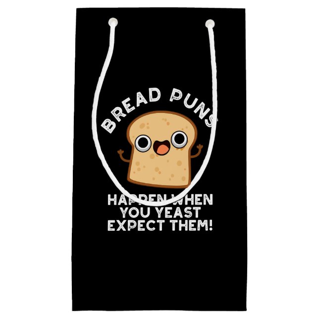 Petit Sac Cadeau Bread Puns Happen When You Yeast Expect Dark BG (Devant)