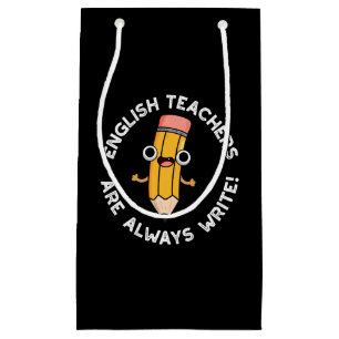 Petit Sac Cadeau Enseignants Anglais Écrire toujours crayon Pun Dar
