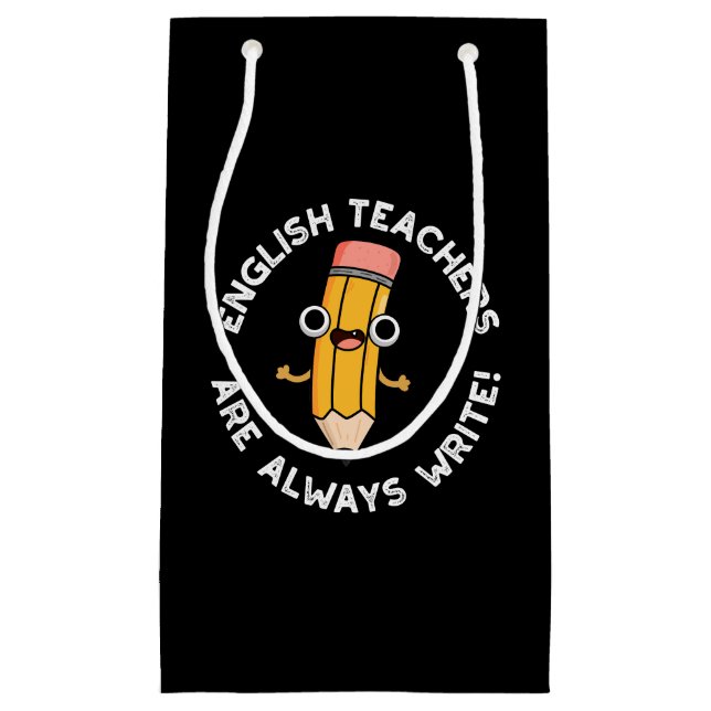 Petit Sac Cadeau Enseignants Anglais Écrire toujours crayon Pun Dar (Devant)