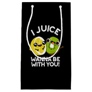 Petit Sac Cadeau Je Juice Veux Être Avec Vous Amusant Fruit Pun Dar
