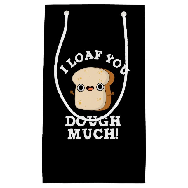 Petit Sac Cadeau Je Vous Pense Dough Beaucoup Drôle Pun Pain Foncé  (Devant)