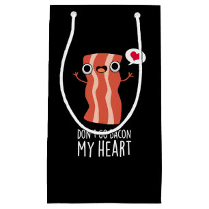 Petit Sac Cadeau N'allez pas Bacon Mon coeur amusant jeu de nourrit