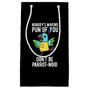 Petit Sac Cadeau Ne soyez pas perroquet-noid Funny Bird Parrot Pun