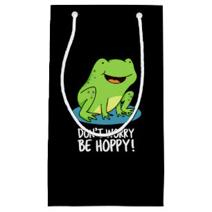 Petit Sac Cadeau Ne vous inquiétez pas être Hoppy Funny Happy Frog