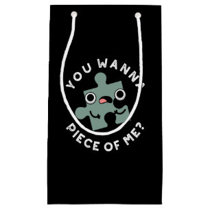 Petit Sac Cadeau Tu Veux Une Pièce De Moi Drôle Jigsaw Pun Dark BG
