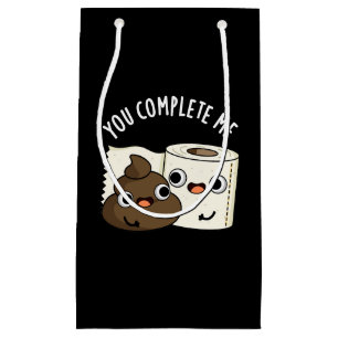 Petit Sac Cadeau Vous Me Complétez Funny Poop Pun Dark BG