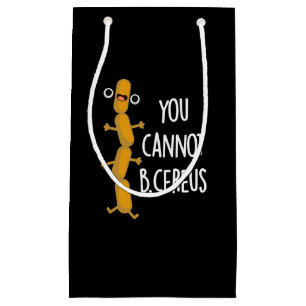 Petit Sac Cadeau Vous Ne Pouvez Pas B Cereus Funny Bactteria Pun Da