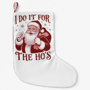 Petite Chaussette De Noël Je le fais pour les filles Snarky Noël Sarcasme