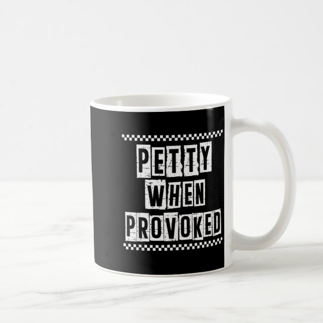 Petty When Provoked Sarcastic Quote Work Saying Sn Kaffeetasse (Rechts)