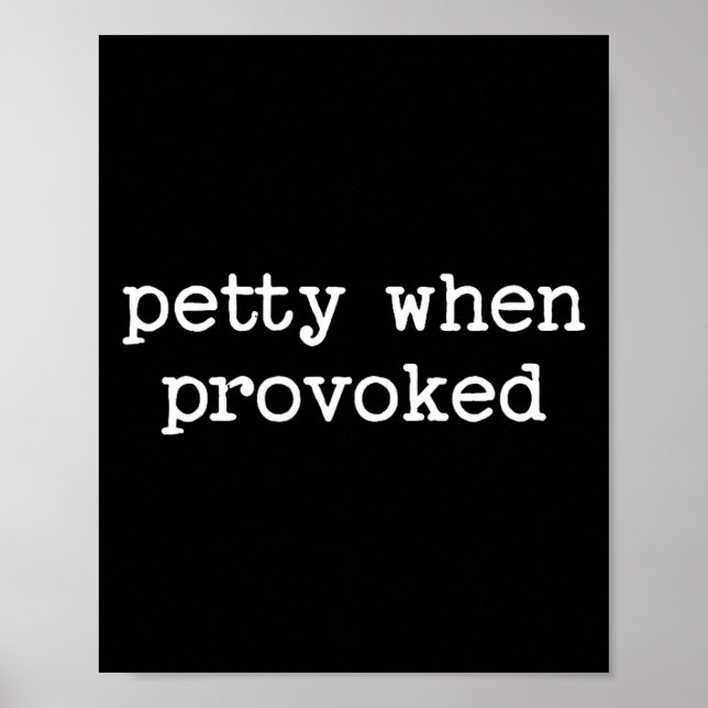 Petty When Provoked Sarcastic Quote Work Saying Sn Poster (Vorne)