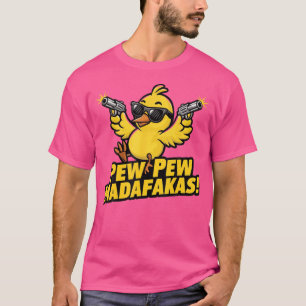 Pew Madafakas Pew Chick mit Kanonen für Entenenthu T-Shirt