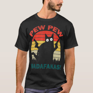Pew Pew Madafakas cats Gun Funny T-Shirt T-Shirt