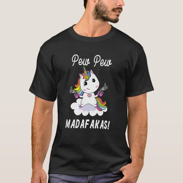 Pew Pew Madafakas unicorn fantasy lustig unicorn w T-Shirt (Vorderseite)