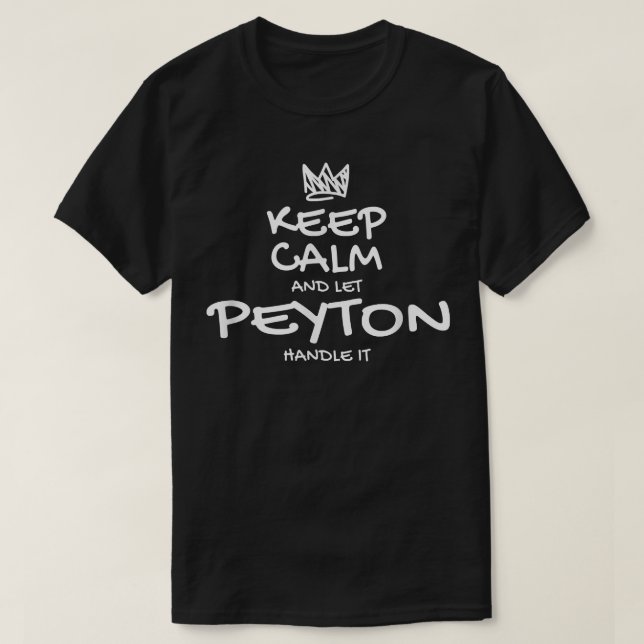 Peyton Keep Calm Personalized Name Sarcastic Frien T-Shirt (Design vorne)