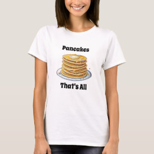 Pfannkuchen, das ist alles NIEDLICHER FEINSCHMEC T-Shirt