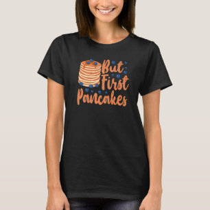 Pfannkuchen  Kinder, aber zuerst Pfannkuchen  1 T-Shirt