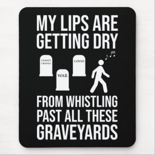 Pfeifen an all diesen Graveyards Mousepad
