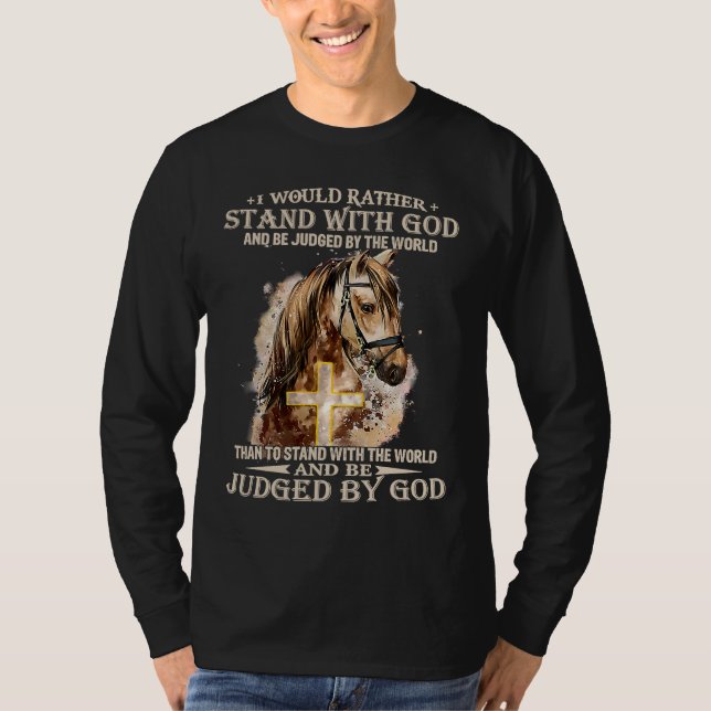 Pferd, das ich lieber mit Gott stehen würde, wird  T-Shirt (Vorderseite)