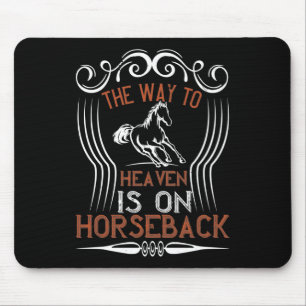 Pferd - Der Weg zum Himmel ist auf dem Pferd Mousepad