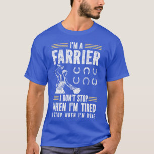 Pferd Farrier Horseshoer I Don_t Stopp, wenn ich_m T-Shirt