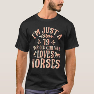 Pferd Ich Bin Nur Ein 19-jähriges Mädchen Das Pf T-Shirt