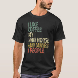 Pferd Ich mag Kaffee mein Mini-Pferd und vielleich T-Shirt