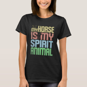 Pferd ist mein Geiststier für Pferdereiter T-Shirt