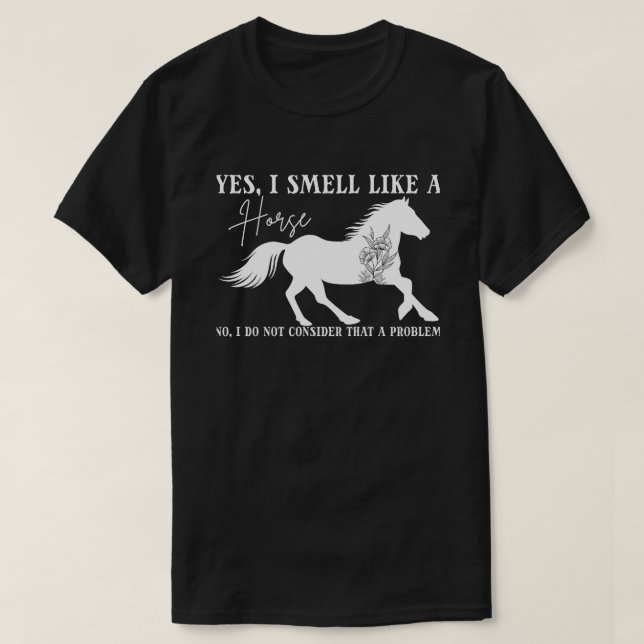 Pferd Lover, ja, ich rieche wie ein Pferd, Pferder T-Shirt (Design vorne)