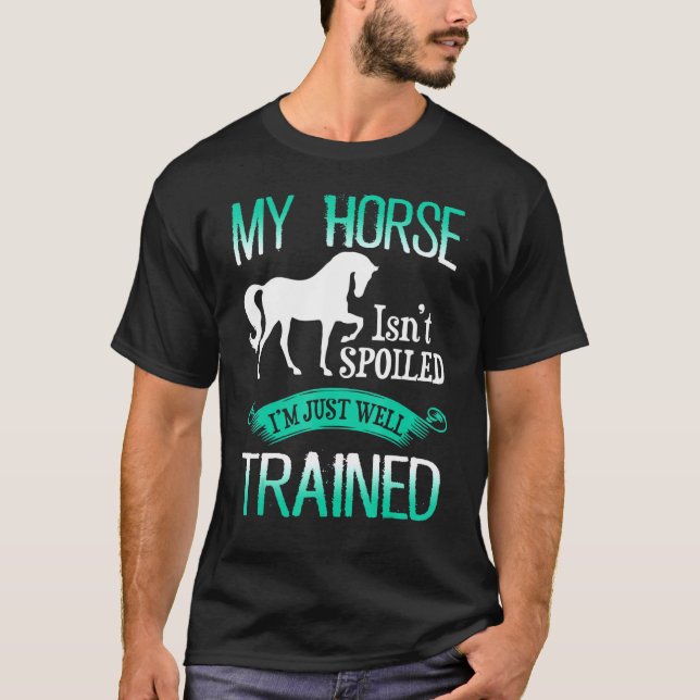 Pferd - Mein Pferd wird im Zug nicht verwöhnt T-Shirt (Vorderseite)