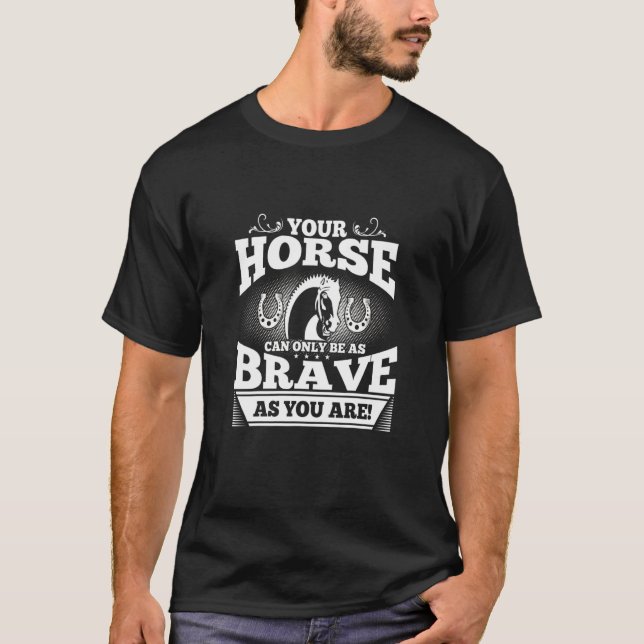 Pferd nur so tapfer wie du T-Shirt (Vorderseite)