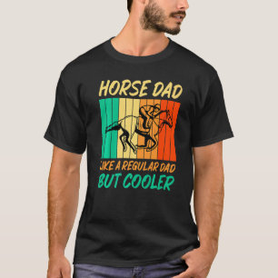 Pferd Papa Wie Ein Regulärer Papa Aber Cooler Humo T-Shirt
