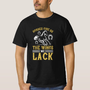 Pferd - Pferde geben uns die Winge, die wir nicht T-Shirt