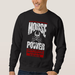 Pferd Power ist, wie schnell Sie die Wand Diesel I Sweatshirt