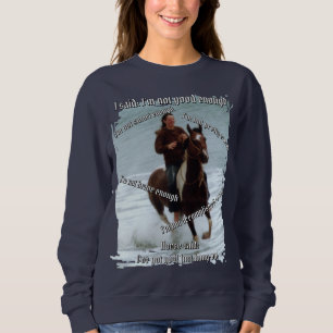 Pferd sagt, ich bin genug sweatshirt