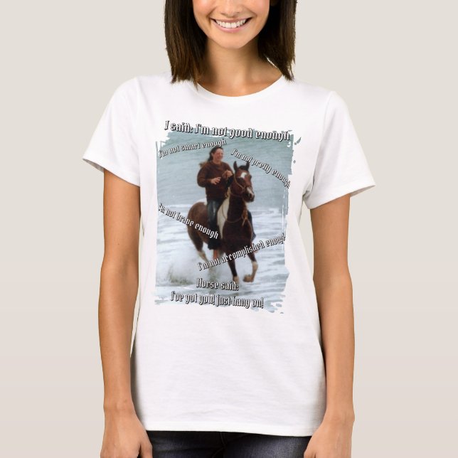 Pferd sagt, ich bin genug T-Shirt (Vorderseite)