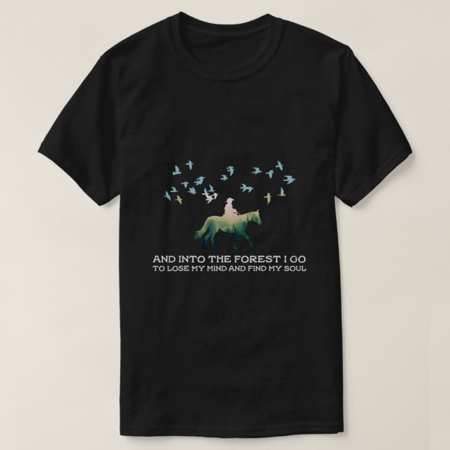 Pferd und in den Wald gehe ich, um meinen Geist zu T-Shirt (Design vorne)