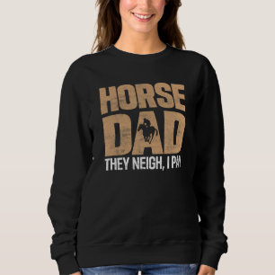 Pferd Vater sie Neige ich pay Racing Gambling J Sweatshirt