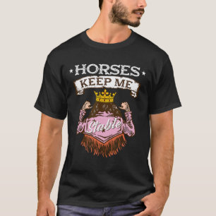 Pferde Behielt mich stabil I Pferdejäger-Pferdefan T-Shirt
